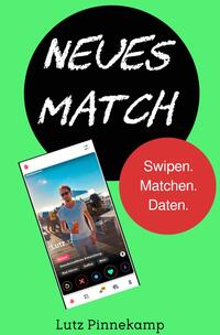 NEUES MATCH – Swipen. Matchen. Daten.