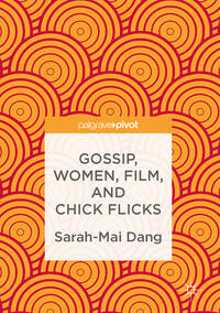 Gossip, Women, Film, and Chick Flicks