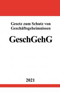 Gesetz zum Schutz von Geschäftsgeheimnissen (GeschGehG)