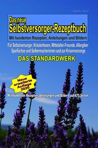 Das neue Selbstversorger-Rezeptbuch - Mit hunderten Rezepten, Anleitungen und Bildern: Für Mittelalter-Fr