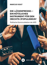 Die ‚Lügenpresse‘ – Ein nützliches Instrument für den (Rechts-)Populismus??