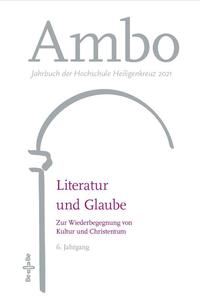 Literatur und Glaube. Zur Wiederbelebung von Kultur und Christentum