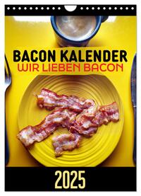 Bacon Kalender - Wir lieben Bacon (Wandkalender 2025 DIN A4 hoch), CALVENDO Monatskalender