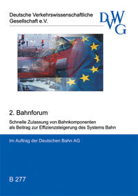 Schnelle Zulassung von Bahnkomponenten als Beitrag zur Effizienzsteigerung des Systems Bahn