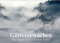 Göttererwachen. Die Natur im mystischen Nebel (Wandkalender 2022 DIN A3 quer)