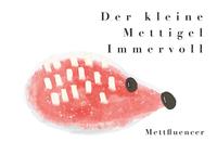 Der kleine Mettigel Immervoll