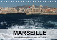 MARSEILLE - Die Hafenmetropole an der Côte d'Azur (Tischkalender 2022 DIN A5 quer)