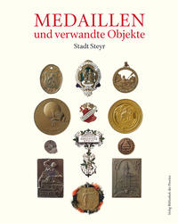 Numismata Obderennsia (NO) VI: Medaillen und verwandte Objekte, Teil 5: Stadt Steyr