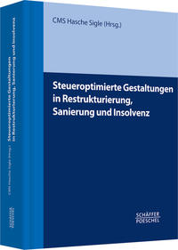 Steueroptimierte Gestaltungen in Restrukturierung, Sanierung und Insolvenz