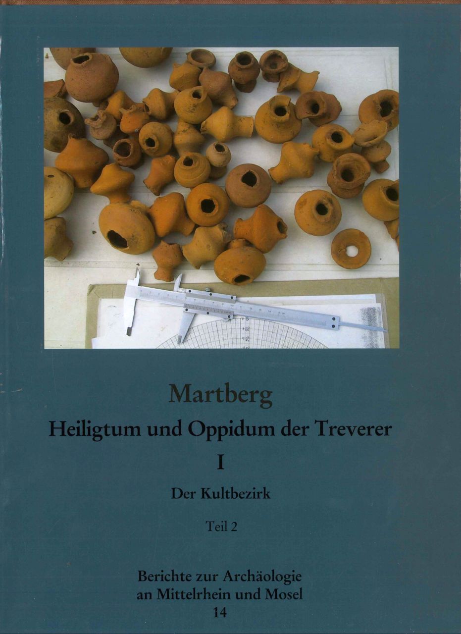 Berichte zur Archäologie an Mittelrhein und Mosel / Martberg, Heiligtum und Oppidum der Treverer, Band 1