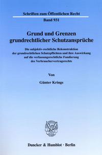 Grund und Grenzen grundrechtlicher Schutzansprüche.