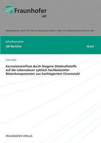 Korrosionseinfluss durch biogene Ottokraftstoffe auf die Lebensdauer zyklisch hochbelasteter Motorkomponenten aus hochlegiertem Chromstahl