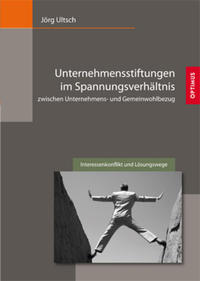 Unternehmensstiftungen im Spannungsverhältnis zwischen Unternehmens- und Gemeinwohlbezug