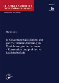 IT Governance als Element der ganzheitlichen Steuerung im Versicherungsunternehmen - Konzeption und praktische Realisierbarkeit