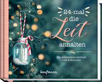 24-mal die Zeit anhalten. Ein Adventskalenderbuch zum Auftrennen