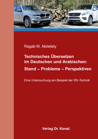 Technisches Übersetzen im Deutschen und Arabischen: Stand - Probleme - Perspektiven