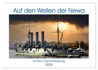 Auf den Wellen der Newa - Schiffe in Sankt Petersburg (Wandkalender 2024 DIN A2 quer), CALVENDO Monatskalender