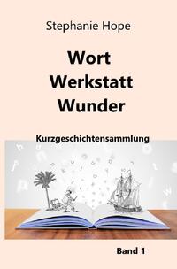 Wort Werkstatt Wunder / Wort Werkstatt Wunder Bd. 1