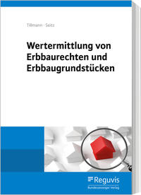 Wertermittlung von Erbbaurechten und Erbbaugrundstücken