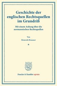 Geschichte der englischen Rechtsquellen im Grundriß.