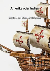 Amerika oder Indien - die Reise des Christoph Kolumbus