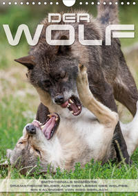 Emotionale Momente: Der Wolf. (Wandkalender 2021 DIN A4 hoch)