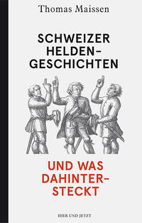 Schweizer Heldengeschichten – und was dahintersteckt