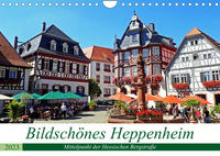 Bildschönes Heppenheim Mittelpunkt der Hessischen Bergstraße (Wandkalender 2023 DIN A4 quer)