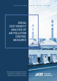 Social cost-benefit analysis of air pollution control measures - Advancing environmental-economic assessment methods to evaluate industrial point emission sources