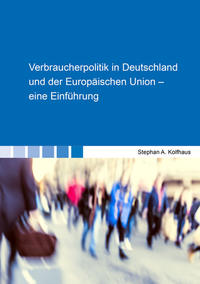 Verbraucherpolitik in Deutschland und der Europäischen Union – eine Einführung