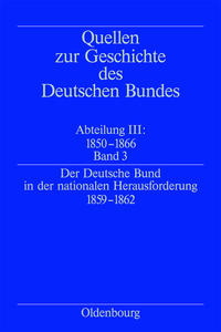 Quellen zur Geschichte des Deutschen Bundes. Quellen zur Geschichte... / Der Deutsche Bund in der nationalen Herausforderung 1859-1862