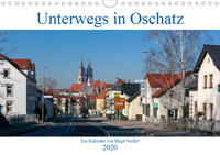 Unterwegs in Oschatz (Wandkalender 2020 DIN A4 quer)