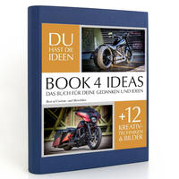 BOOK 4 IDEAS classic | Best of Custom- and Showbikes, Notizbuch, Bullet Journal mit Kreativitätstechniken und Bildern, DIN A5