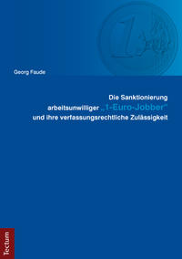 Die Sanktionierung arbeitsunwilliger "1-Euro-Jobber" und ihre verfassungsrechtliche Zulässigkeit