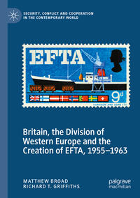 Britain, the Division of Western Europe and the Creation of EFTA, 1955–1963