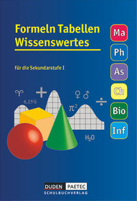 Formeln Tabellen Wissenswertes - Für die Sekundarstufe I - Mathematik - Physik - Astronomie - Chemie - Biologie - Informatik