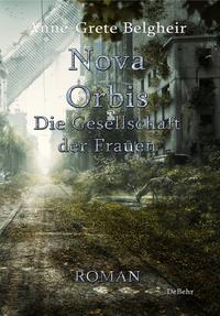 Nova Orbis - Die Gesellschaft der Frauen - Roman