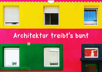 Architektur treibt's bunt (Wandkalender 2023 DIN A4 quer)