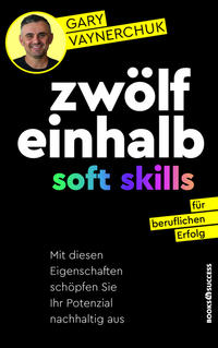 Zwölfeinhalb Soft Skills für beruflichen Erfolg