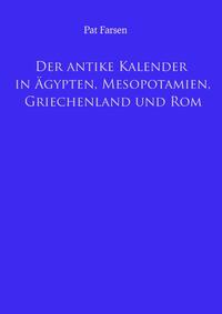 Der antike Kalender in Ägypten, Mesopotamien, Griechenland und Rom