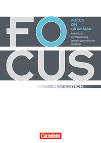 Focus on Grammar - Arbeitsbuch zur Wiederholung zentraler grammatischer Strukturen - Ausgabe 2009 - B1/B2