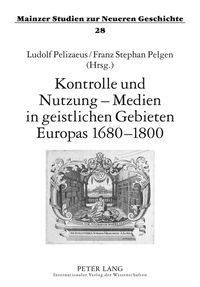 Kontrolle und Nutzung – Medien in geistlichen Gebieten Europas 1680–1800