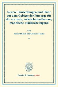 Neuere Einrichtungen und Pläne auf dem Gebiete der Fürsorge für die normale, volksschulentlassene, männliche, städtische Jugend.