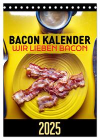 Bacon Kalender - Wir lieben Bacon (Tischkalender 2025 DIN A5 hoch), CALVENDO Monatskalender