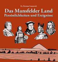 Das Mansfelder Land Persönlichkeiten und Ereignisse