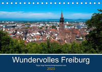 Wundervolles Freiburg (Tischkalender 2023 DIN A5 quer)