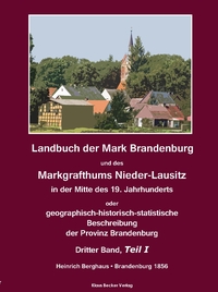 Landbuch der Mark Brandenburg und des Markgrafthums Nieder-Lausitz, Dritter Band, Teil I; Land Book of the Margraviate of Brandenburg and the Margraviate of Lower Lusatia. Third volume, part I