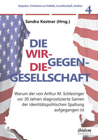 Die Wir-gegen-die-Gesellschaft: Warum der von Arthur M. Schlesinger vor 30 Jahren diagnostizierte Samen der identitätspolitischen Spaltung aufgegangen ist