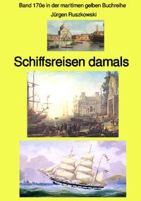 maritime gelbe Reihe bei Jürgen Ruszkowski / Schiffsreisen damals – eine Anthologie – Band 170e in der maritimen gelben Buchreihe bei Jürgen Ruszkowski -. Farbe