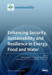 Enhancing Security, Sustainability and Resilience in Energy, Food and Water